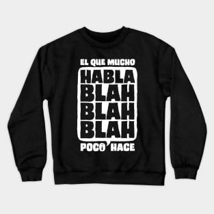 El Que Mucho Habla Poco Hace (White) Crewneck Sweatshirt